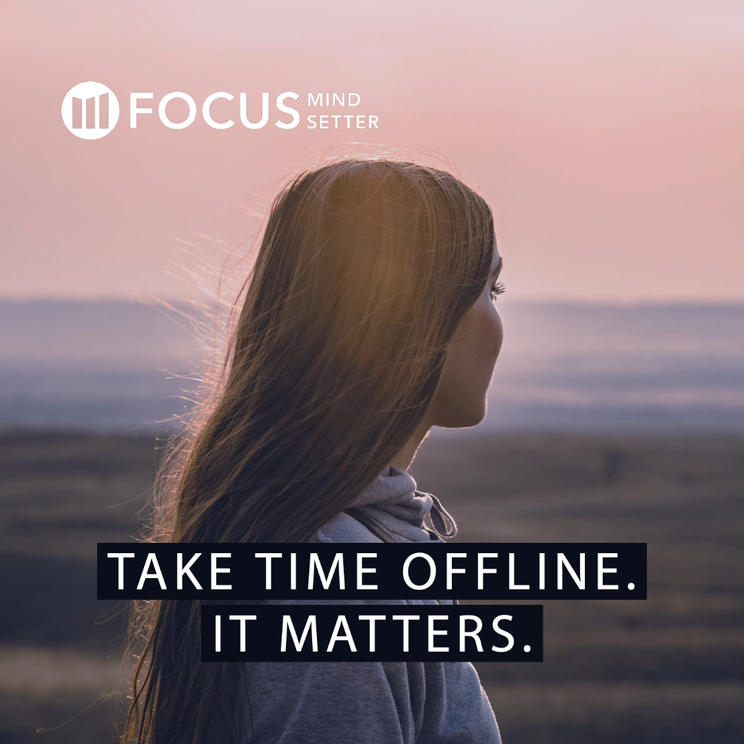 Take time offline. It matters.
